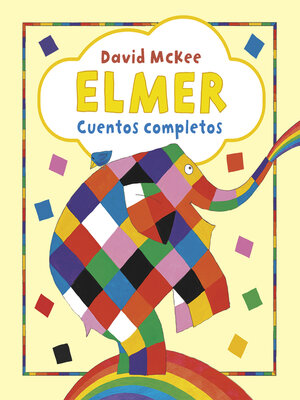 cover image of Elmer. Recopilatorio de cuentos--Elmer. Cuentos completos
